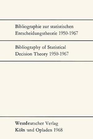 Bibliographie zur statistischen Entscheidungstheorie 1950-1967 / Bibliography of Statistical Decision Theory 1950-1967