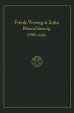 Verlagskatalog von Friedr. Vieweg & Sohn in Braunschweig, 1786-1911: herausgegeben aus anlass des hundertfünfundzwanzigjährigen bestehens der firma, gegründet april 1786