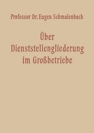 Über Dienststellengliederung im Grossbetriebe