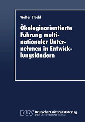 Ökologieorientierte Führung multinationaler Unternehmen in Entwicklungsländern