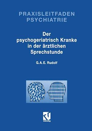 Der Psychogeriatrisch Kranke in der Ärztlichen Sprechstunde