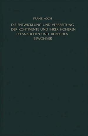 Die Entwicklung und Verbreitung der Kontinente und ihrer höheren pflanzlichen und tierischen Bewohner