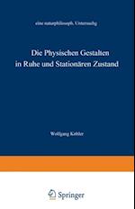 Die physischen Gestalten in Ruhe und im stationären Zustand