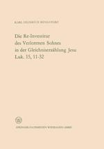 Die Re-Investitur des Verlorenen Sohnes in der Gleichniserzählung Jesu Luk. 15, 11–32