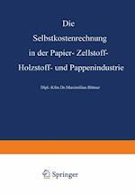 Die Selbstkostenrechnung in der Papier-, Zellstoff-, Holzstoff- und Pappenindustrie