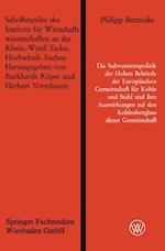 Die Subventionspolitik der Hohen Behörde der Europäischen Gemeinschaft für Kohle und Stahl und ihre Auswirkungen auf den Kohlenbergbau dieser Gemeinschaft