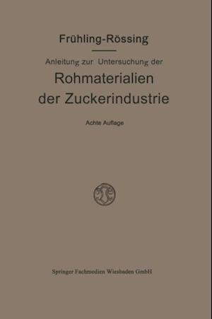 Anleitung zur Untersuchung der Rohmaterialien, Produkte, Nebenprodukte und Hilfssubstanzen der Zuckerindustrie