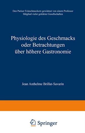 Physiologie des Geschmacks oder Betrachtungen über höhere Gastronomie