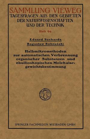 Halbmikromethoden Zur Automatischen Verbrennung Organischer Substanzen Und Ebullioskopischen Molekulargewichtsbestimmung