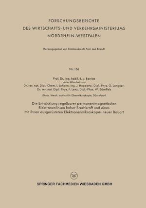 Die Entwicklung Regelbarer Permanentmagnetischer Elektronenlinsen Hoher Brechkraft Und Eines Mit Ihnen Ausgerüsteten Elektronenmikroskopes Neuer Bauar