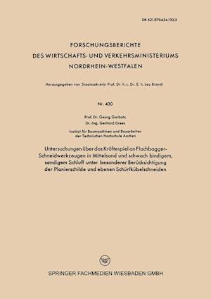 Untersuchungen über das Kräftespiel an Flachbagger-Schneidwerkzeugen in Mittelsand und schwach bindigem, sandigem Schluff unter besonderer Berücksichtigung der Planierschilde und ebenen Schürfkübelschneiden