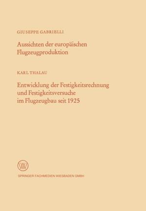 Aussichten der europäischen Flugzeugproduktion. Entwicklung der Festigkeitsrechnung und Festigkeitsversuche im Flugzeugbau seit 1925