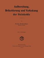 Aufbereitung, Brikettierung und Verkokung der Steinkohle