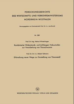 Kombinierter Widerstands- und Lichtbogen-Vakuumofen zur Verarbeitung von Titanschwamm. Erforschung neuer Wege zur Darstellung von Titanmetall