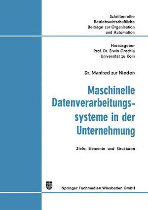 Maschinelle Datenverarbeitungssysteme in der Unternehmung