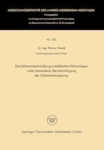 Die Schlammbehandlung in städtischen Kläranlagen unter besonderer Berücksichtigung der Schlammvergasung