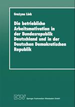 Die betriebliche Arbeitsmotivation in der Bundesrepublik Deutschland und in der Deutschen Demokratischen Republik
