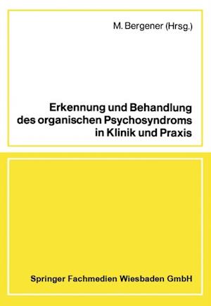 Erkennung und Behandlung des organischen Psychosyndroms in Klinik und Praxis