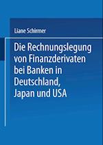 Die Rechnungslegung von Finanzderivaten bei Banken in Deutschland, Japan und USA
