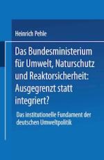 Das Bundesministerium für Umwelt, Naturschutz und Reaktorsicherheit: Ausgegrenzt statt integriert?