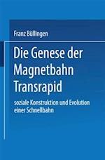 Die Genese der Magnetbahn Transrapid