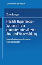 Flexible Hypermedia-Systeme in der computerunterstützten Aus- und Weiterbildung