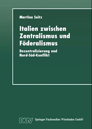 Italien zwischen Zentralismus und Föderalismus