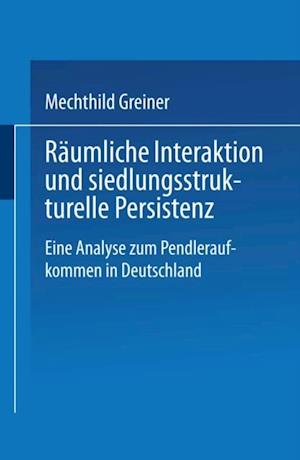 Räumliche Interaktion und siedlungsstrukturelle Persistenz