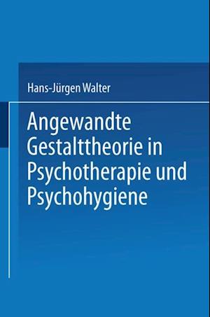 Angewandte Gestalttheorie in Psychotherapie und Psychohygiene