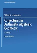 Conjectures in Arithmetic Algebraic Geometry