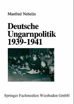 Deutsche Ungarnpolitik 1939–1941