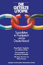 Die geteilte Utopie Sozialisten in Frankreich und Deutschland