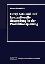 Fuzzy Sets und ihre konzeptionelle Anwendung in der Produktionsplanung