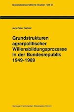 Grundstrukturen agrarpolitischer Willensbildungsprozesse in der Bundesrepublik Deutschland (1949–1989)