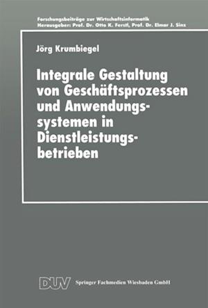 Integrale Gestaltung von Geschäftsprozessen und Anwendungssystemen in Dienstleistungsbetrieben