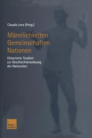 Männlichkeiten — Gemeinschaften — Nationen