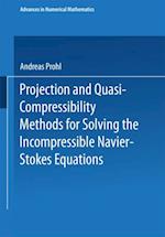 Projection and Quasi-Compressibility Methods for Solving the Incompressible Navier-Stokes Equations