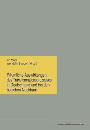 Räumliche Auswirkungen des Transformationsprozesses in Deutschland und bei den östlichen Nachbarn