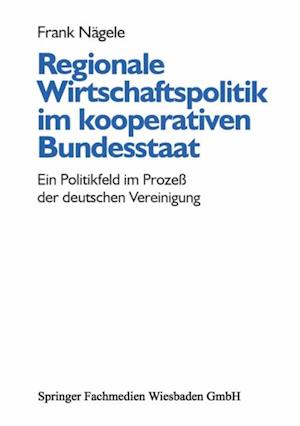 Regionale Wirtschaftspolitik im kooperativen Bundesstaat