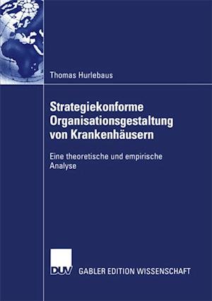 Strategiekonforme Organisationsgestaltung von Krankenhäusern