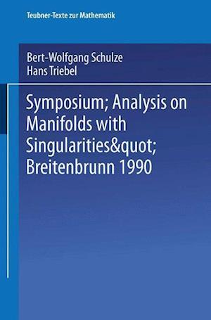 Symposium “Analysis on Manifolds with Singularities”, Breitenbrunn 1990