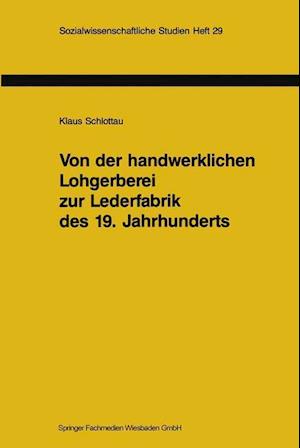 Von der handwerklichen Lohgerberei zur Lederfabrik des 19. Jahrhunderts