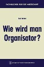 Wie wird man Organisator?