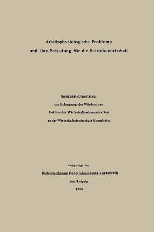 Arbeitsphysiologische Probleme und ihre Bedeutung für die Betriebswirtschaft