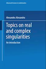 Topics on Real and Complex Singularities