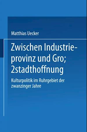 Zwischen Industrieprovinz und Großstadthoffnung