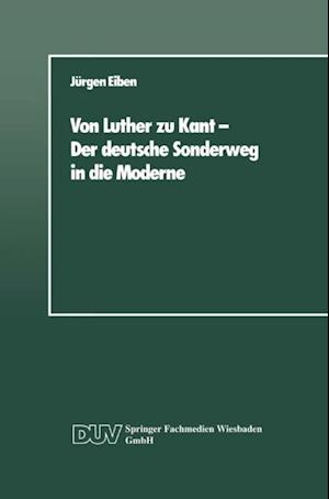 Von Luther zu Kant — Der deutsche Sonderweg in die Moderne