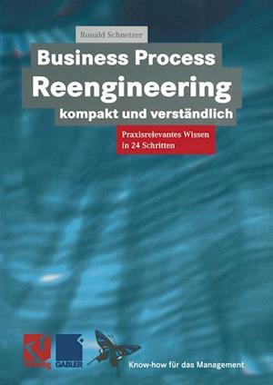 Business Process Reengineering Kompakt Und Verständlich