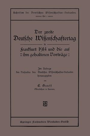 Der zweite Deutsche Wissenschaftertag in Frankfurt 1914 und die auf ihm gehaltenen Vorträge