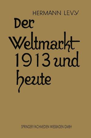 Der Weltmarkt 1913 und Heute